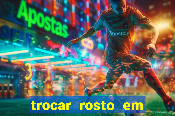 trocar rosto em vídeo grátis